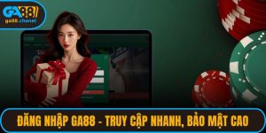 Cách Đăng Nhập GA88 – Truy Cập Nhanh, Bảo Mật Cao